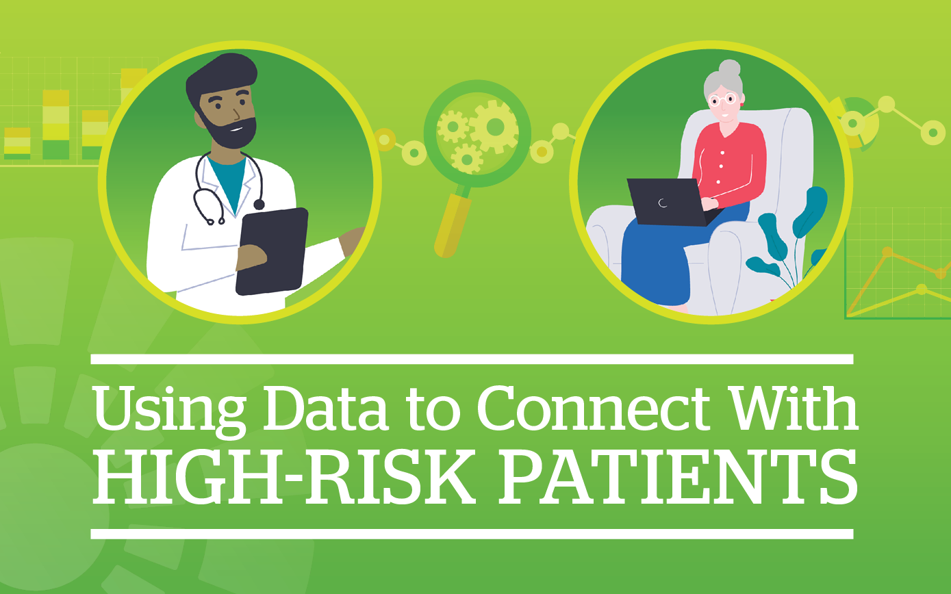 Blog Illustration and Title - Using Data to Connect with High Risk Patients. Graphic shows illustration of a male doctor with a clipboard, and an elderly senior woman sitting in an arm chair with a laptop to communicate with the doctor.