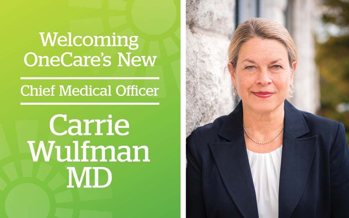 Cover Image - Welcoming OneCare New Chief Medical Officer Carrie Wulfman, MD. Right side is photo of smiling woman in dark navy blue blazer and white shirt.