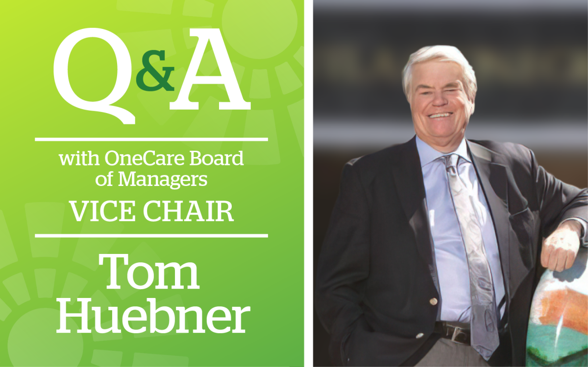 Cover Image - Questions and Answers with OneCare Board of Managers Vice Chair Tom Huebner. The right side of the cover image shows a widely smiling man in a black jacket, light blue shirt, and a silver tie.